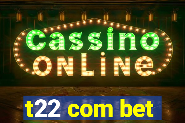 t22 com bet